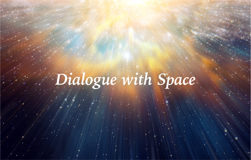 Dialogue with Space